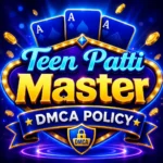 Teen Patti Master DMCA Policy and Copyright Protection