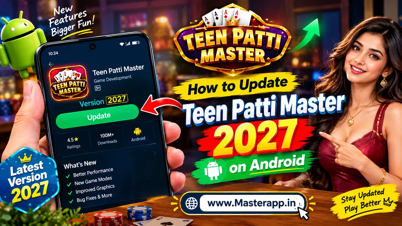 How to update Teen Patti Master 2027 on Android with the latest version update guide